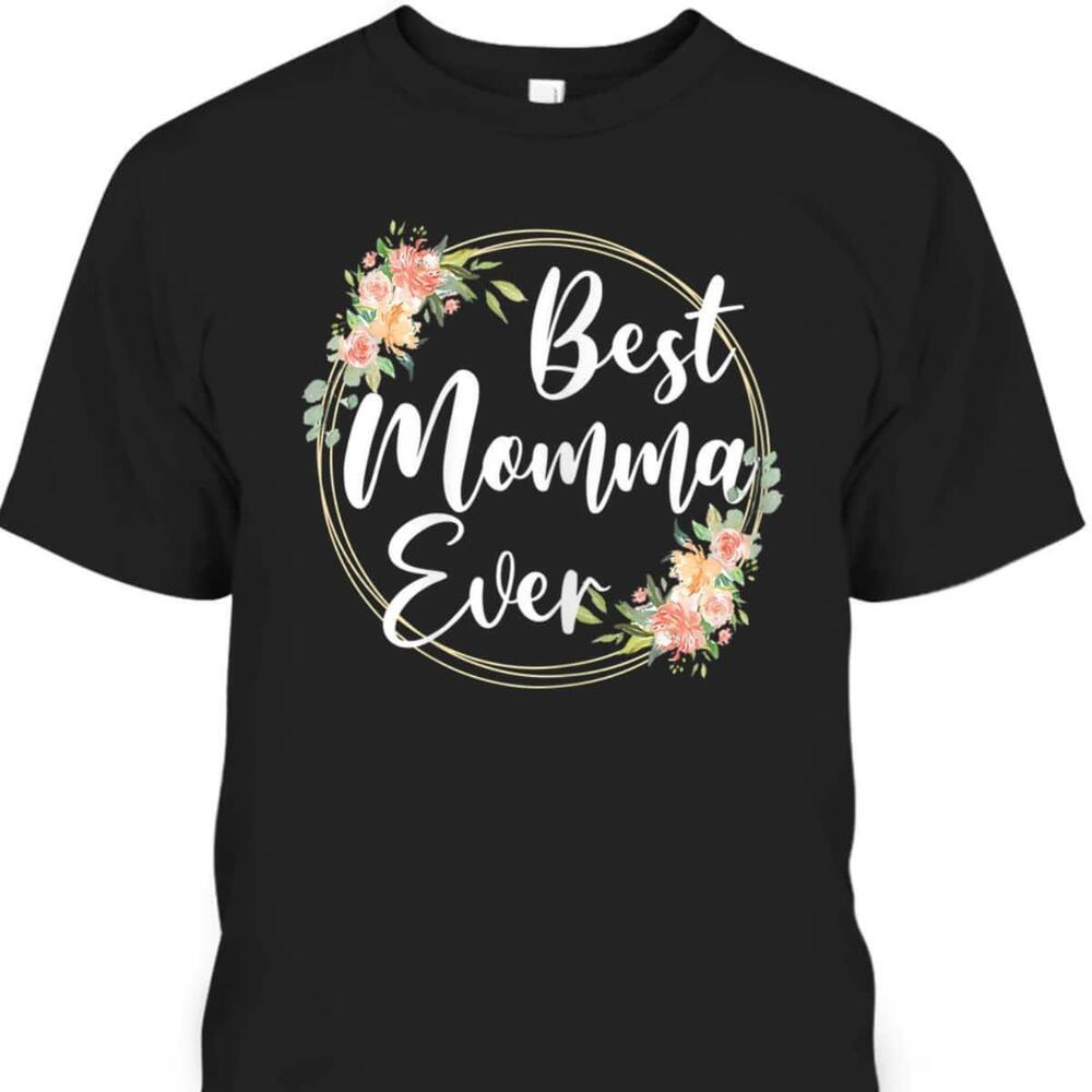Happy Mothers Day Tshirt Best Momma Ever